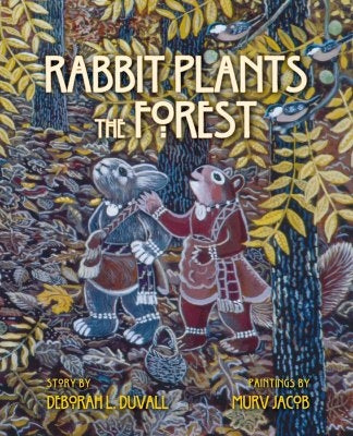 Rabbit Plants the Forest by Duvall, Deborah L.