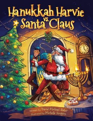 Hanukkah Harvie vs. Santa Claus by Slater, David Michael