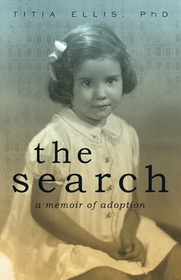 The Search: A Memoir of Adoption by Ellis, Titia