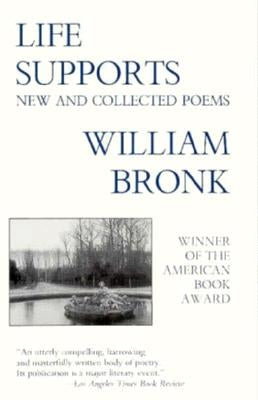 Life Supports: New and Collected Poems by Bronk, William