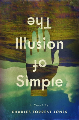 The Illusion of Simple by Jones, Charles Forrest