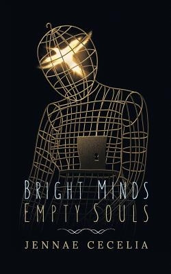 Bright Minds Empty Souls by Cecelia, Jennae