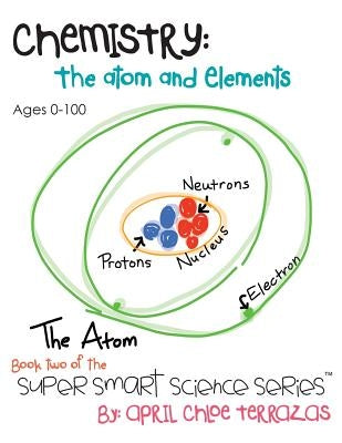 Chemistry: The Atom and Elements by Terrazas, April Chloe