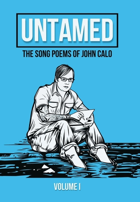 Untamed: The Song Poems of John Calo Vol. I by Calo, John