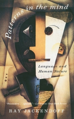 Patterns in the Mind: Language and Human Nature by Jackendoff, Ray S.