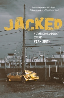 Jacked: An Anthology of Crime Fiction by Smith, Vern