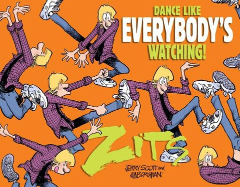 Dance Like Everybody's Watching!: A Zits Treasury by Scott, Jerry