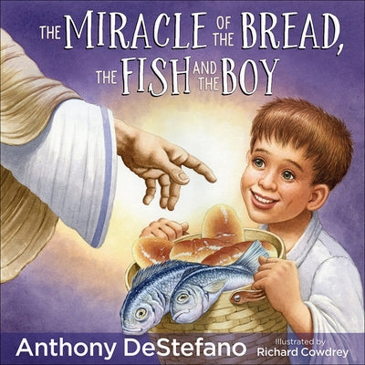 The Miracle of the Bread, the Fish, and the Boy by DeStefano, Anthony
