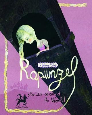 Rapunzel Stories Around the World: 3 Beloved Tales by Meister, Cari