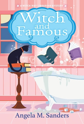 Witch and Famous by Sanders, Angela M.