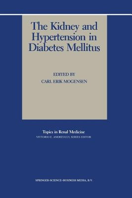 The Kidney and Hypertension in Diabetes Mellitus by Mogensen, Carl Erik