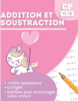 Addition Soustraction CP CE1: thème licorne - Problèmes À Résoudre - Additifs, Soustractifs, Exercices Ludiques + Corrigés + diplôme - Méthode Progr by Livres, R. Z.