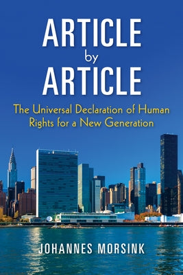 Article by Article: The Universal Declaration of Human Rights for a New Generation by Morsink, Johannes