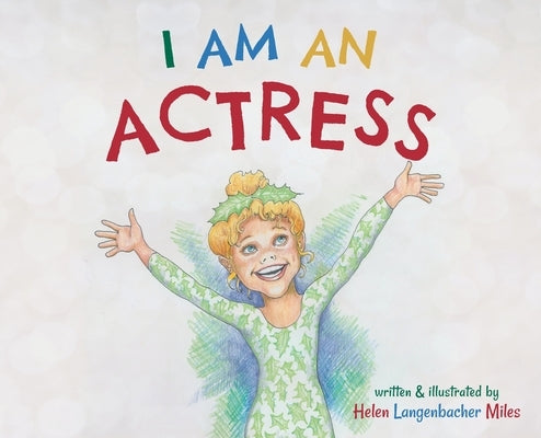 I am an Actress by Miles, Helen Langenbacher