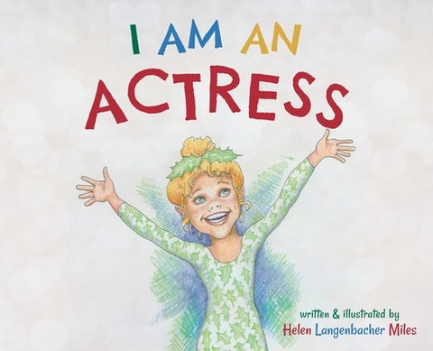 I am an Actress by Miles, Helen Langenbacher