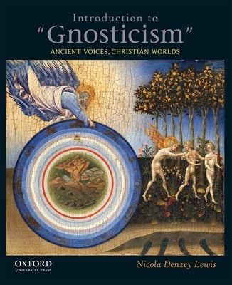 Introduction to Gnosticism: Ancient Voices, Christian Worlds by Lewis, Nicola Denzey