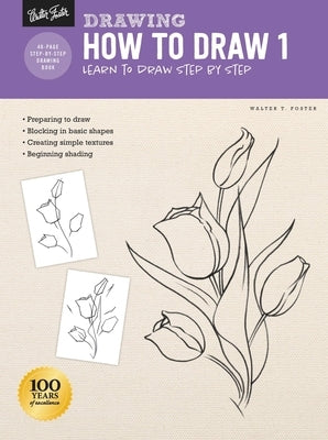Drawing: How to Draw 1: Learn to Draw Step by Step by Foster, Walter
