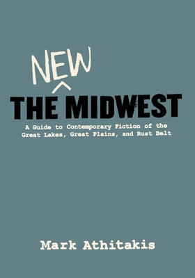 The New Midwest by Athitakis, Mark