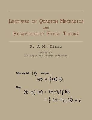 Lectures on Quantum Mechanics and Relativistic Field Theory by Dirac, P. a. M.