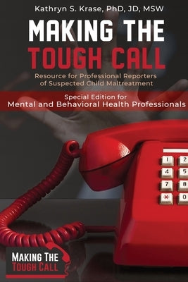 Making the Tough Call: Special Edition for Mental & Behavioral Health Professionals by Krase, Kathryn S.