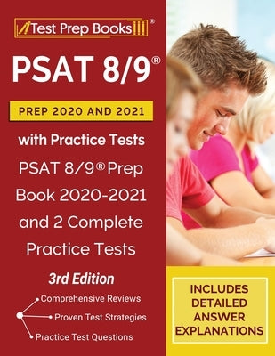 PSAT 8/9 Prep 2020 and 2021 with Practice Tests: PSAT 8/9 Prep Book 2020-2021 and 2 Complete Practice Tests [3rd Edition] by Tpb Publishing