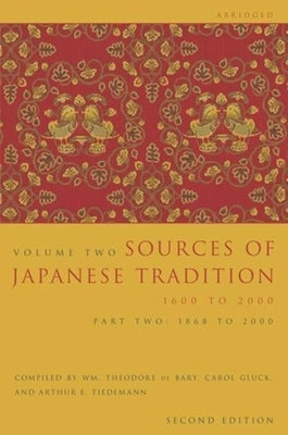 Sources of Japanese Tradition, Abridged: 1600 to 2000; Part 2: 1868 to 2000 by Bary, Wm Theodore de