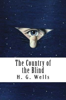 The Country of the Blind by Wells, H. G.
