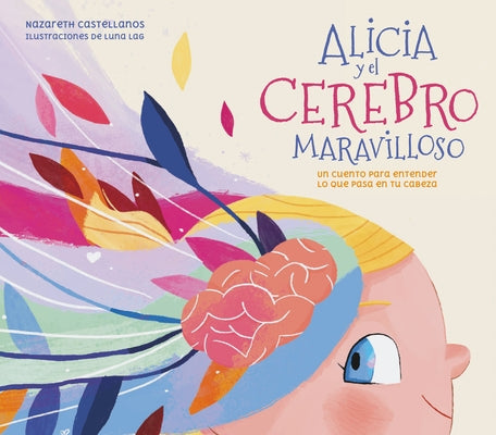 Alicia Y El Cerebro Maravilloso / Alicia and the Wonderful Brain by Perales Castellanos, Nazareth