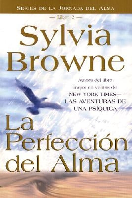 La Perfeccion del Alma by Browne, Sylvia