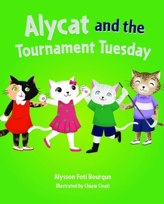 Alycat and the Tournament Tuesday by Bourque, Alysson Foti