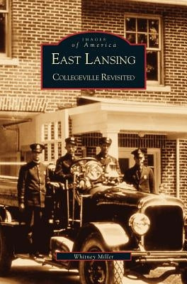 East Lansing: Collegeville Revisited by Miller, Whit