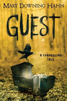 Guest: A Changeling Tale by Hahn, Mary Downing