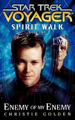 Star Trek: Voyager: Spirit Walk #2: Enemy of My Enemy by Golden, Christie