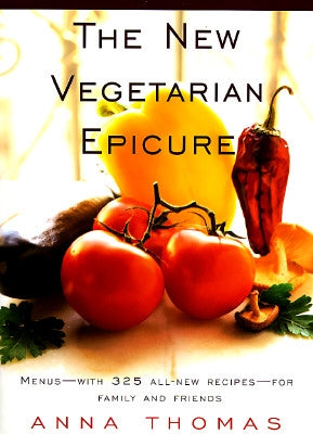 The New Vegetarian Epicure: Menus--With 325 All-New Recipes--For Family and Friends: A Cookbook by Thomas, Anna