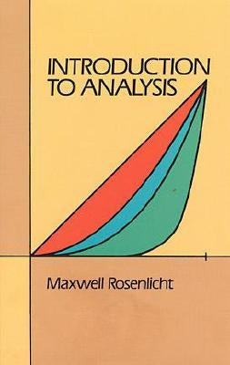 Introduction to Analysis by Rosenlicht, Maxwell