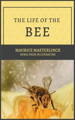 The Life of the Bee by Maeterlinck, Maurice