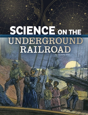 Science on the Underground Railroad by Enz, Tammy