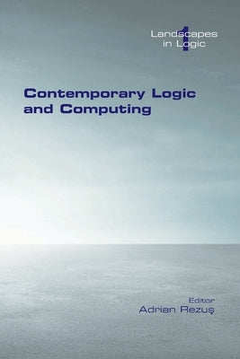 Contemporary Logic and Computing by Rezus, Adrian