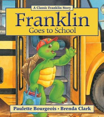 Franklin Goes to School by Bourgeois, Paulette
