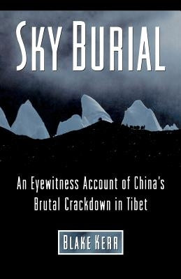 Sky Burial: An Eyewitness Account of China's Brutal Crackdown in Tibet by Lama, Dalai