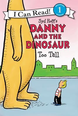 Danny and the Dinosaur: Too Tall by Hoff, Syd