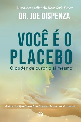 Você é o Placebo by Dispenza, Joe