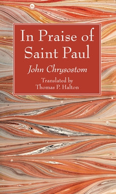 In Praise of Saint Paul by Chrysostom, John