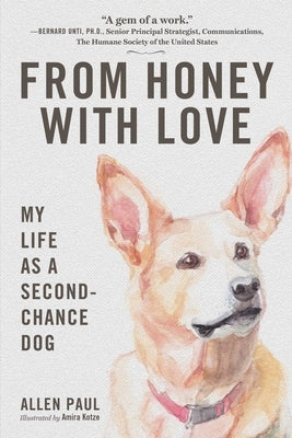 From Honey with Love: My Life as a Second-Chance Dog by Paul, Allen