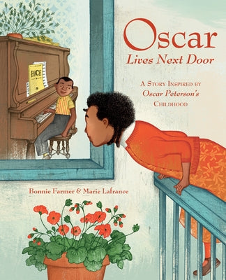 Oscar Lives Next Door: A Story Inspired by Oscar Peterson's Childhood by Farmer, Bonnie