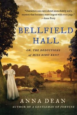 Bellfield Hall: Or, the Deductions of Miss Dido Kent by Dean, Anna