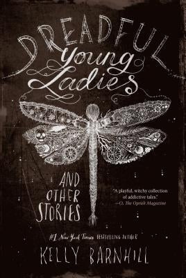 Dreadful Young Ladies and Other Stories by Barnhill, Kelly