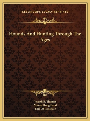 Hounds And Hunting Through The Ages by Thomas, Joseph B.