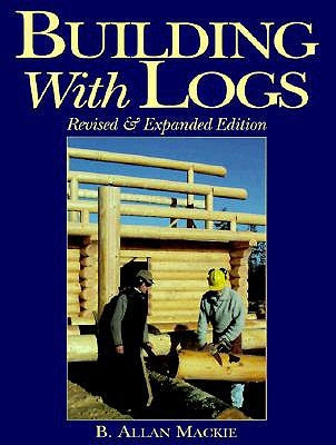 Building with Logs by MacKie, Allan B.