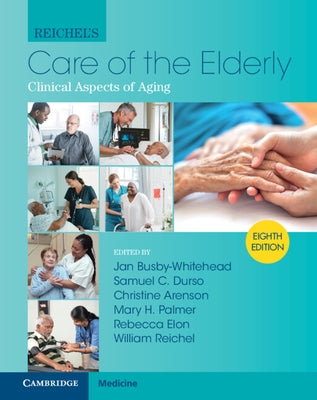 Reichel's Care of the Elderly: Clinical Aspects of Aging by Busby-Whitehead, Jan